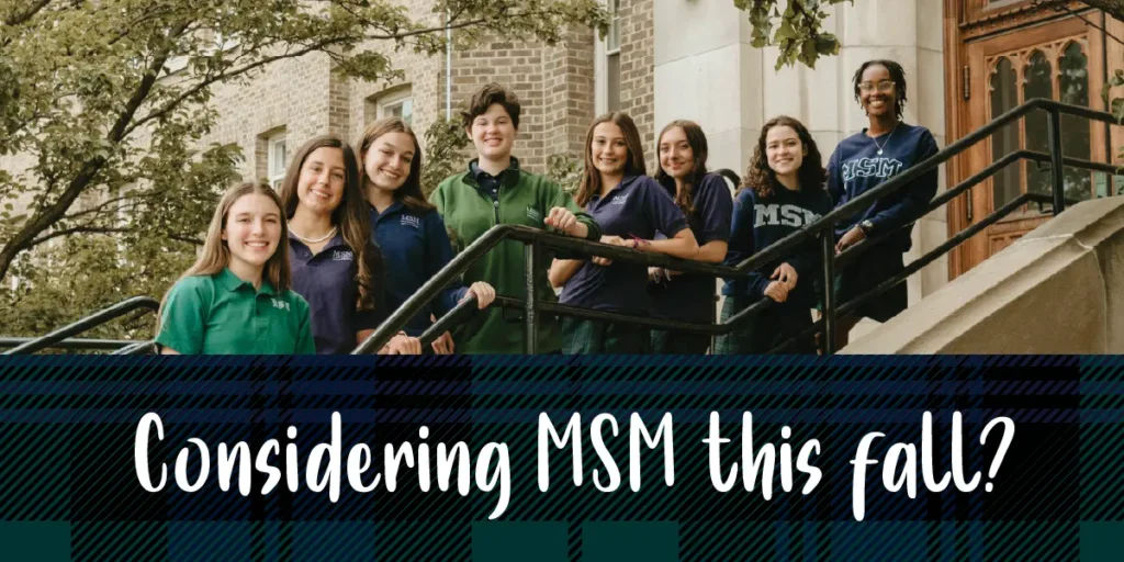 Girls standing outside of MSM with the words "considering MSM this fall? below them