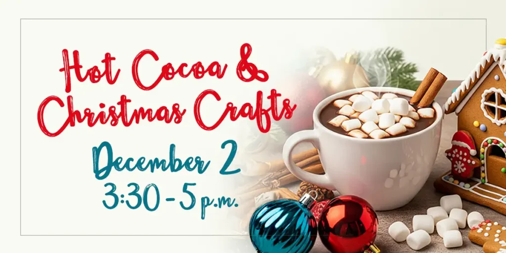 Image of cup of cocoa with the words Hot Cocoa and Christmas Crafts Dec 2